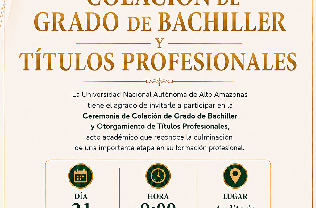 Ceremonia de Colación de Grado de Bachiller y Otorgamiento de Títulos Profesionales